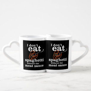I Don't Eat Spaghetti Without The Meat Sauce Coffee Mug Set