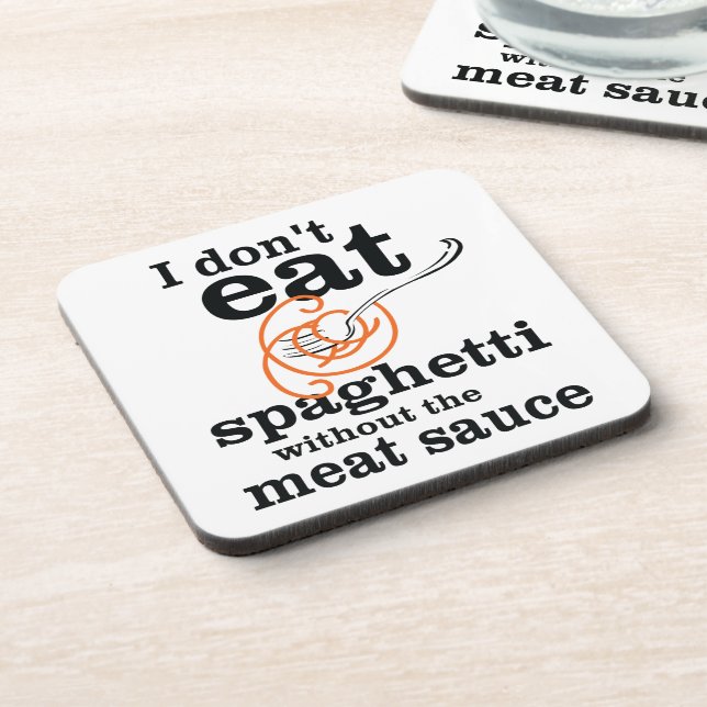 I Don't Eat Spaghetti Without The Meat Sauce Drink Coaster (Left Side)