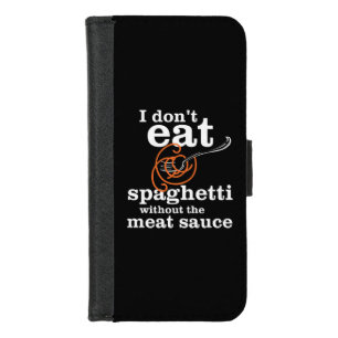 I Don't Eat Spaghetti Without The Meat Sauce iPhone 8/7 Wallet Case