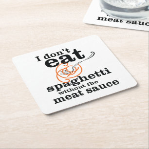 I Don't Eat Spaghetti Without The Meat Sauce Square Paper Coaster