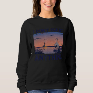 I Don't Egret Anything Quote For A Birder Sweatshirt