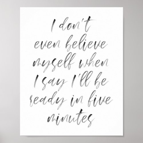 I Dont Even Believe Myself Watercolor Script Poster