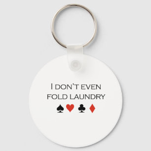 I dont even fold laundry T-shirt Keychain