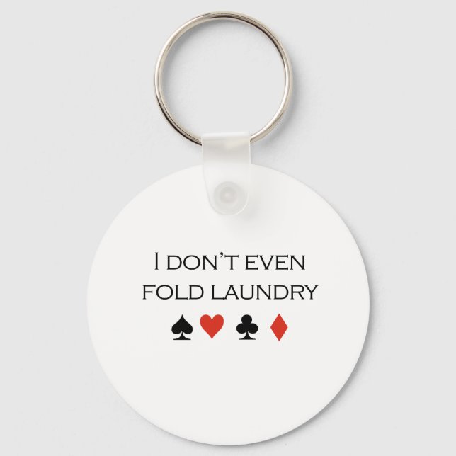 I dont even fold laundry T-shirt Keychain (Front)