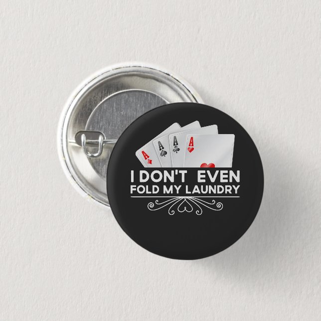 I Don't Even Fold My Laundry Card Game Lover Gift  Button (Front & Back)