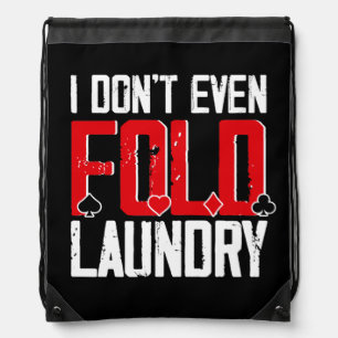 I Don't Even Fold My Laundry Funny Poker Card Drawstring Bag