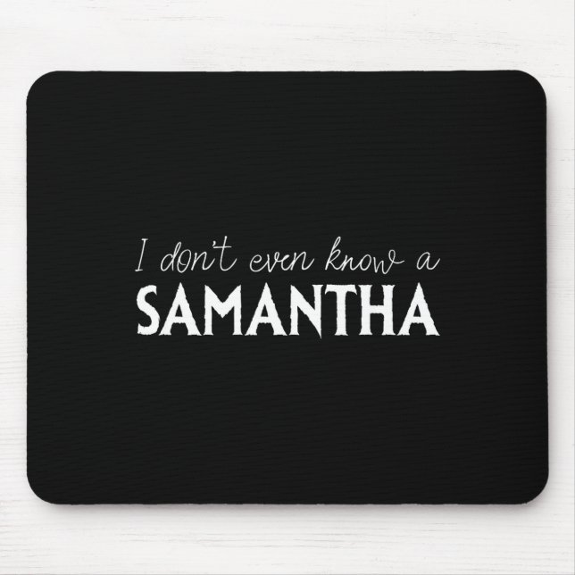 I Don't Even Know A Samantha Funny Distressed Snow Mouse Pad (Front)