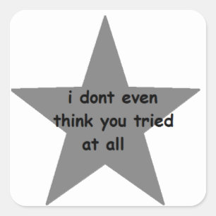I don't even think you tried at all square sticker