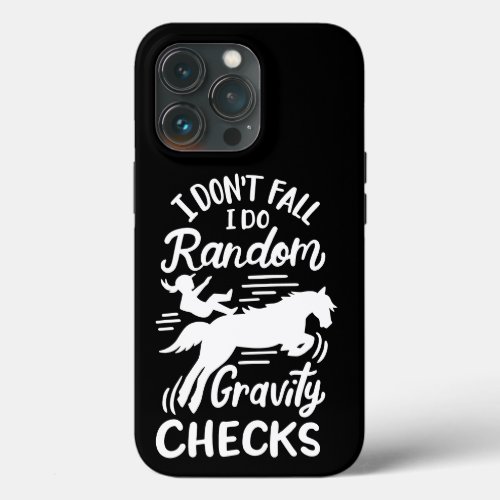 I dont fall I do random gravity checks horse  iPhone 13 Pro Case