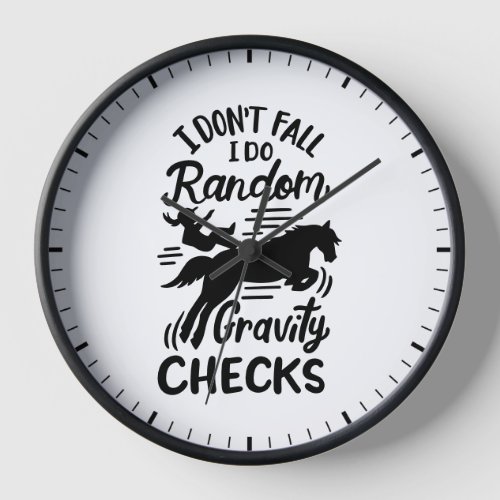 I dont fall I do random gravity checks horse  Clock