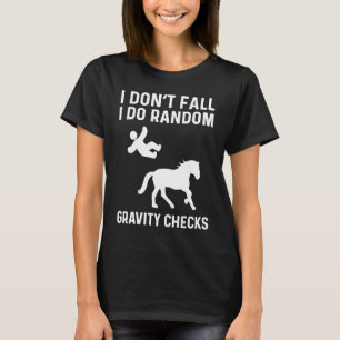 I Don't Fall I Do Random Gravity Checks Horse Vaul T-Shirt