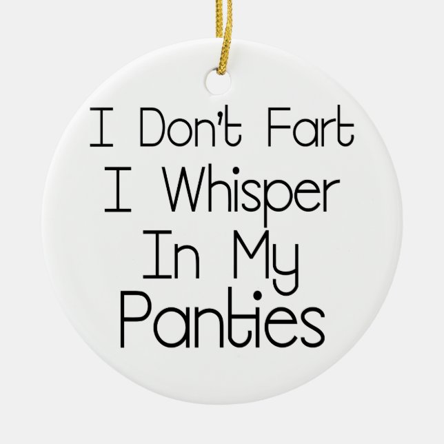 I Don't Fart Ceramic Ornament (Front)