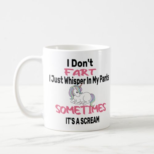 i dont fart i just whisper in my pants sometimes  coffee mug