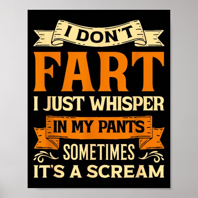 I Don't Fart I Just Whisper In My Pants Sometimes  Poster (Front)