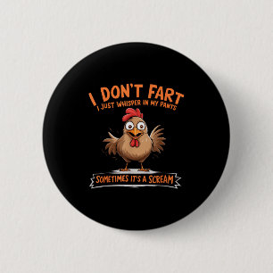 I Don't Fart I Whisper In My Pants - Funny Chicken Button