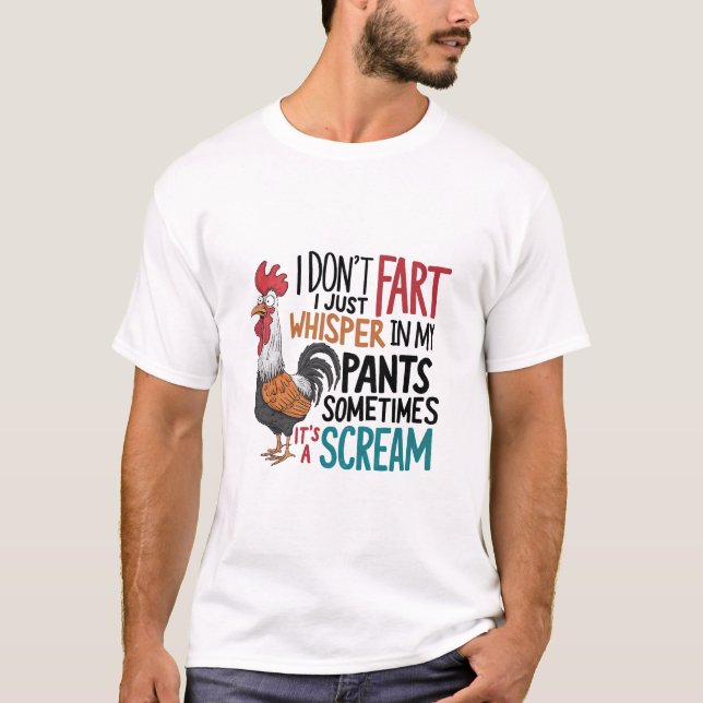 I Don't Fart I Whisper In My Pants T-Shirt (Front)