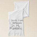I Don't Fart Scarf<br><div class="desc">I don't fart, I whisper in my panties - funny quote, black funny quotes, humor words.</div>