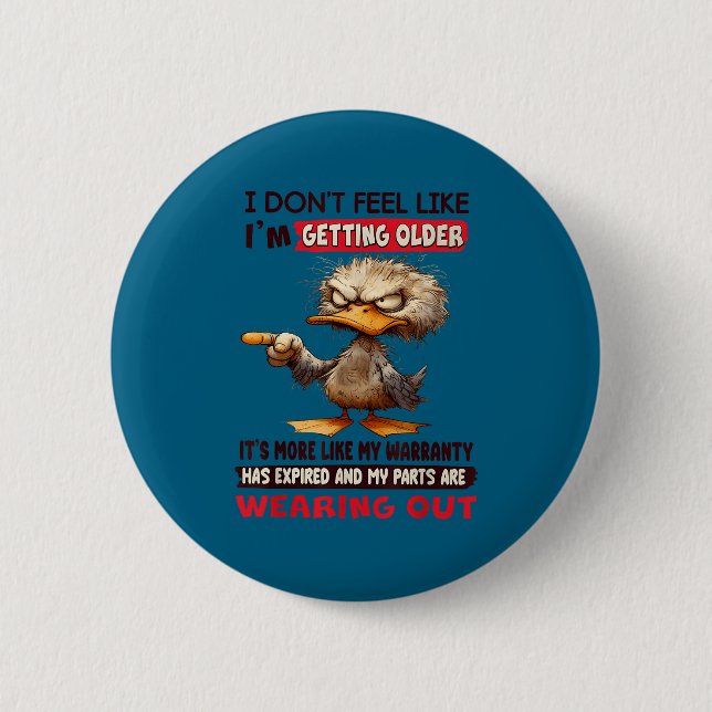 I don't feel like i'm getting older it's more like button (Front)