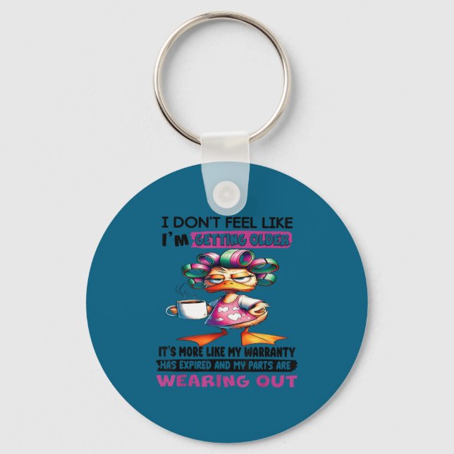I don't feel like i'm getting older it's more like keychain (Front)