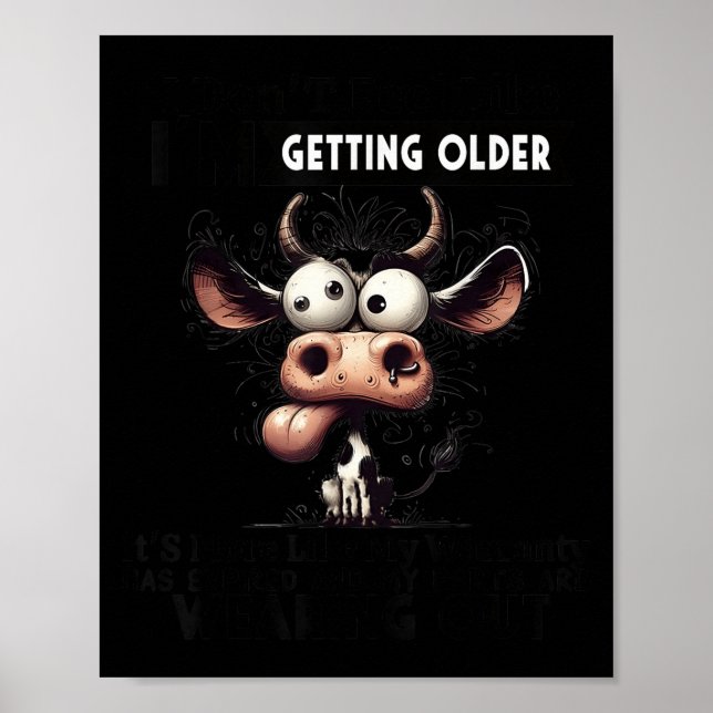 I Don't Feel Like I'm Getting Older It's More Like Poster (Front)