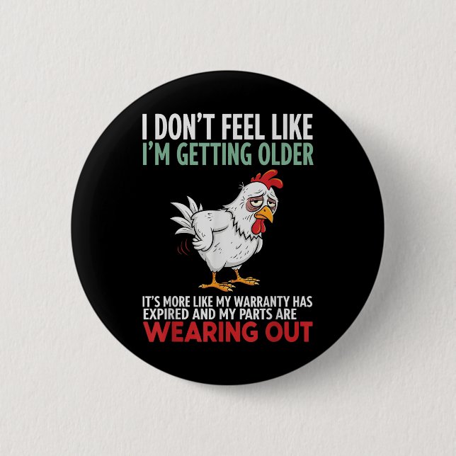 I Dont Feel Like Im Getting Older Its More Like Wa Button (Front)