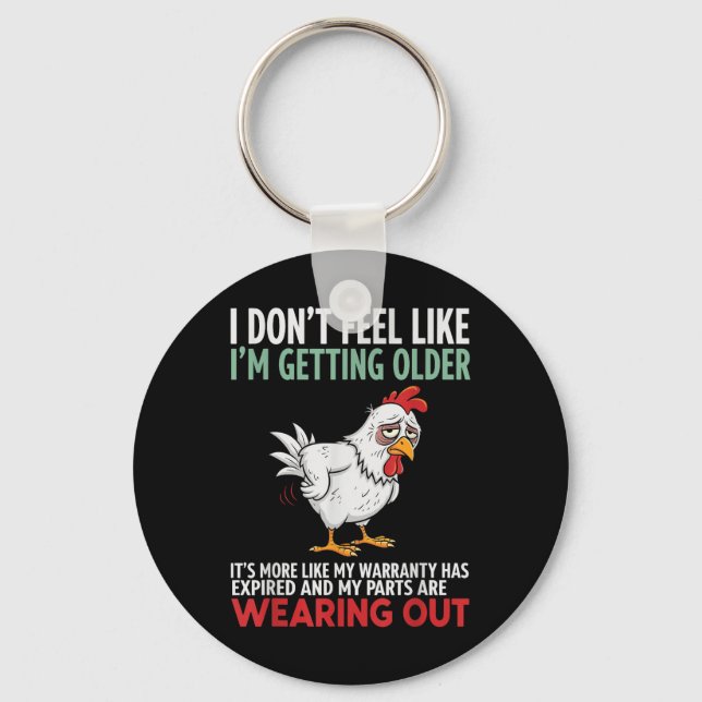 I Dont Feel Like Im Getting Older Its More Like Wa Keychain (Front)