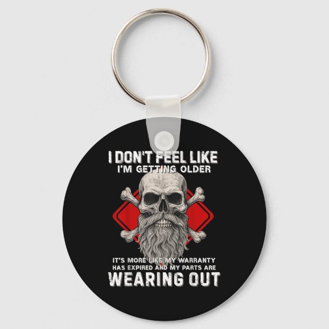 I Dont Feel Like Im Getting Older Its More Like Wa Keychain (Front)