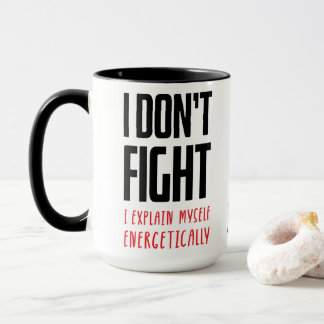 I don't fight  mug