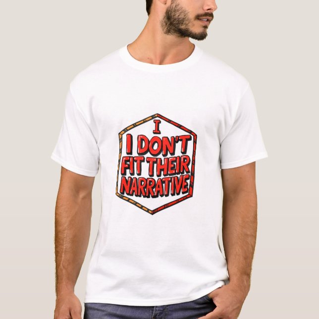 I Don't Fit Their Narrative T-Shirt (Front)