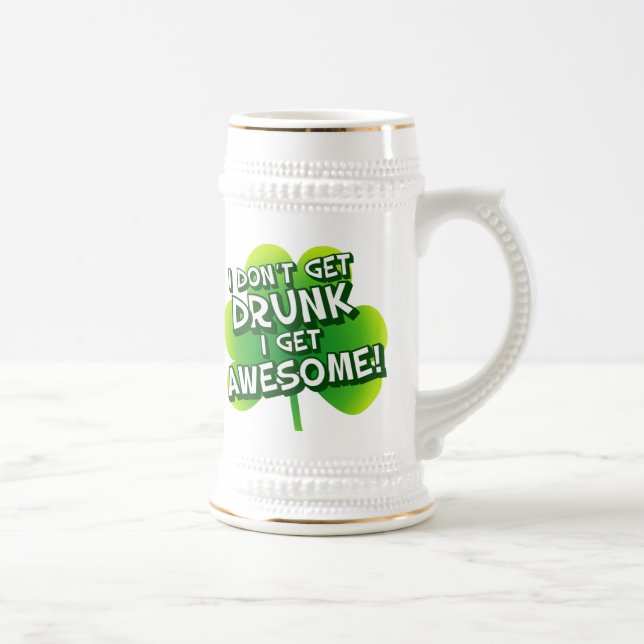 I Don't Get Drunk I Get Awesome Beer Stein (Right)