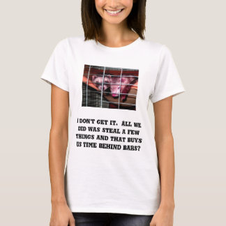 I don't get it. All we did was... - Customized T-Shirt