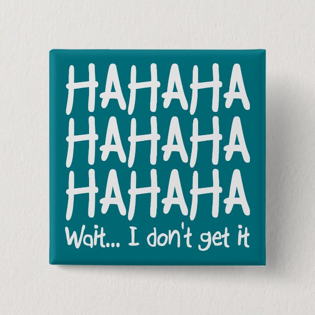 I Don't Get It Funny Button Badge Pin (Front)