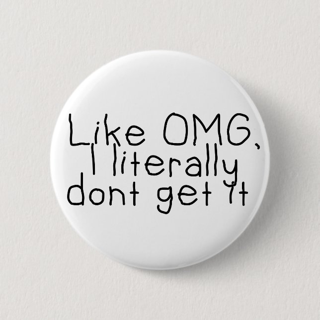 I Don't Get It Sassy Funny Quote  Button (Front)
