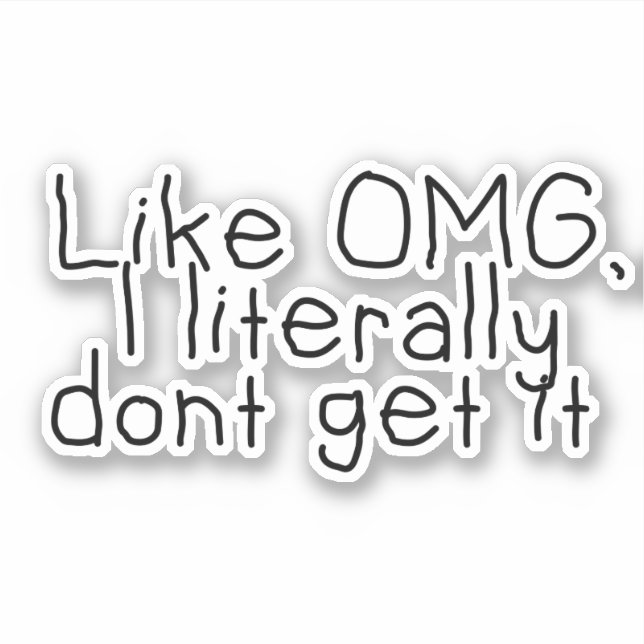 I Don't Get It Sassy Funny Quote Sticker (Front)