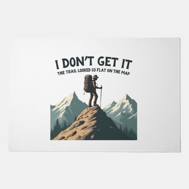 I Don't Get it The Trail Looked So Flat Hiking Doormat (Front)