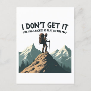 I Don't Get it The Trail Looked So Flat Hiking Postcard