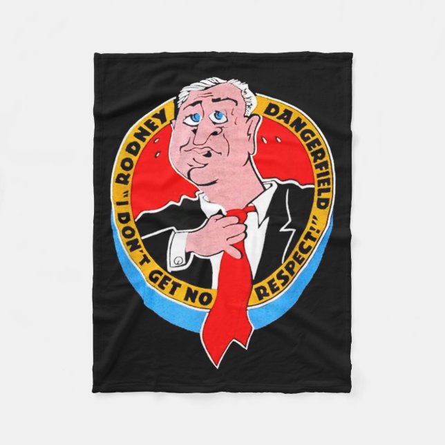 I Don't Get No Respect Dangerfield Uni-adults Blac Fleece Blanket (Front)