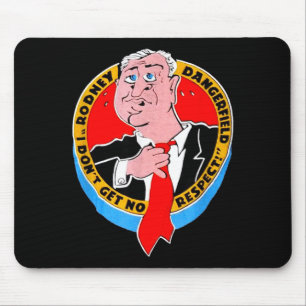 I Don't Get No Respect Dangerfield Uni-adults Blac Mouse Pad