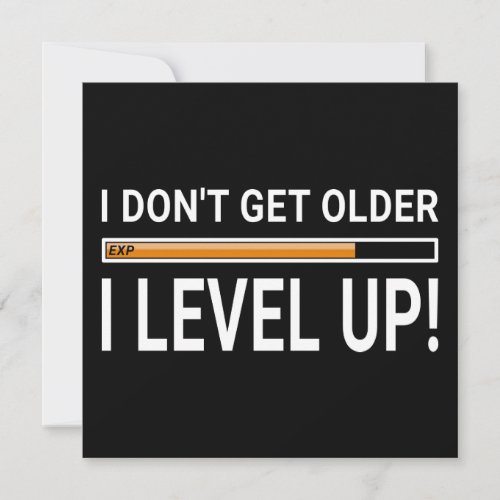 I dont get older _ I level up