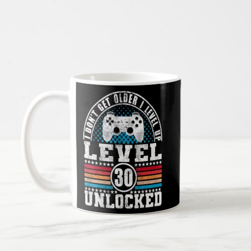 I Dont Get Older I Level Up 30 Years Level Unlock Coffee Mug