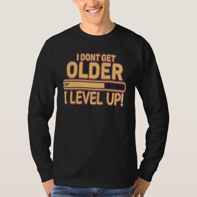 I Don't Get Older I Level Up Gaming T-Shirt (Front)