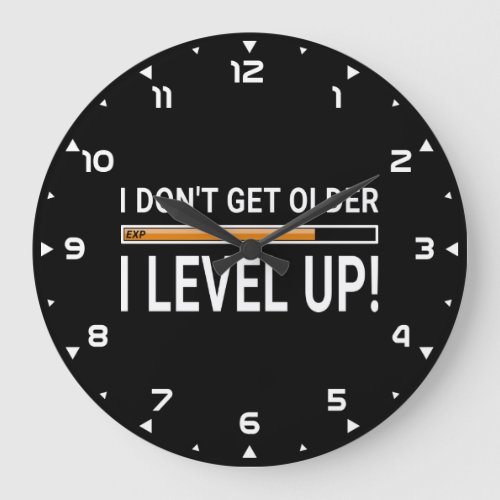 I dont get older _ I level up Large Clock