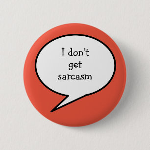 I don't get sarcasm, hidden disability, button
