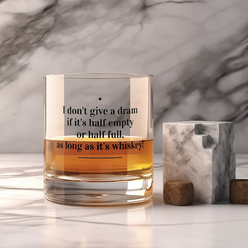 I don't Give a Dram - Funny Quote Whiskey Glass