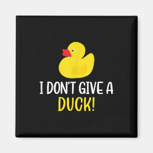 I Don't Give a Duck Funny Rubber Duck Men Women Magnet