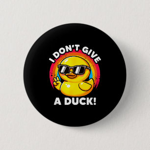 I Don't Give A Duck Lover Funny Duck Owner Rude I  Button