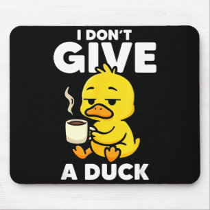 I Don't Give A Duck Lover Funny Duck Owner Rude I  Mouse Pad