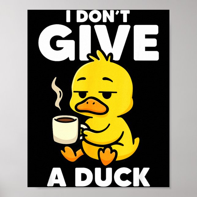 I Don't Give A Duck Lover Funny Duck Owner Rude I  Poster (Front)