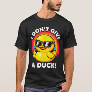 I Don't Give A Duck Lover Funny Duck Owner Rude I T-Shirt
