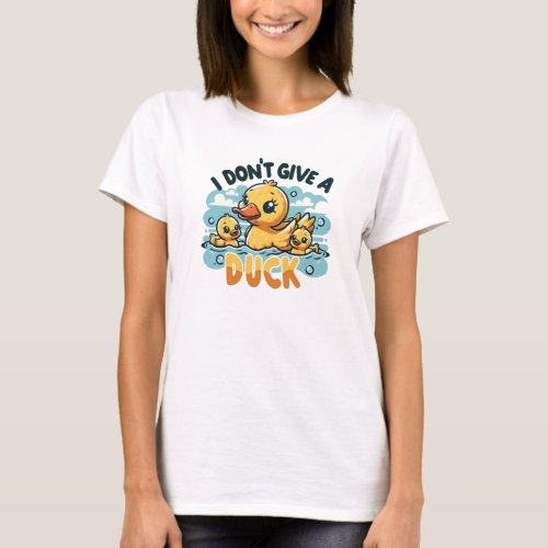 I Dont Give A Duck mother duck T_Shirt